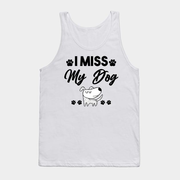 i miss my dog Tank Top by Mographic997